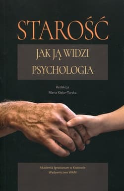 Starość Jak ją widzi psychologia