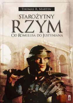 Starożytny Rzym Od Romulusa do Justyniana - Thomas R. Martin