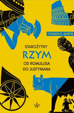 Starożytny Rzym. Od Romulusa do Justyniana w.4 - Thomas R. Martin