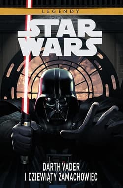 Stars Wars Legendy: Darth Vader i dziewiąty zamachowiec - Tim Siedell