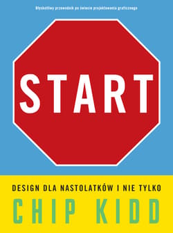 Start. Design dla nastolatków i nie tylko - Chip Kidd