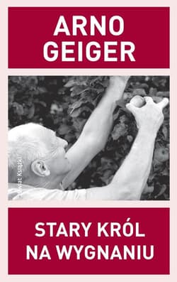 Stary król na wygnaniu - Arno Geiger