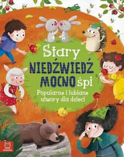 Stary niedźwiedź mocno śpi Popularne i lubiane utwory dla dzieci