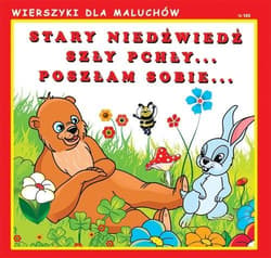 Stary niedźwiedź Szły pchły Poszłam sobie Wierszyki dla Maluchów 195 - Pruchnicka Emilia