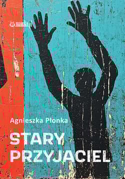 Stary przyjaciel - Agnieszka Płonka
