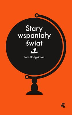 Stary wspaniały świat - Tom Hodgkinson