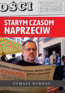 Starym czasom naprzeciw - Tomasz Kornaś