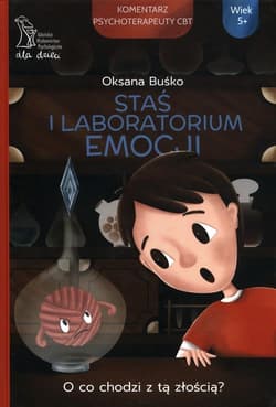 Staś i Laboratorium Emocji O co chodzi z tą złością - Oksana Buśko