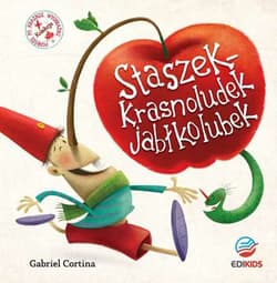 Staszek – krasnoludek jabłkolubek - Gabriel Cortina