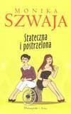 Stateczna i postrzelona - Monika Szwaja
