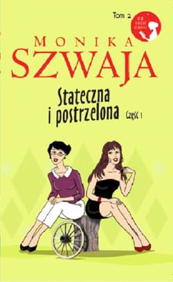 Stateczna i postrzelona. Część 1 - Monika Szwaja