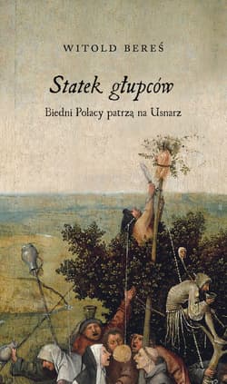 Statek głupców Biedni Polacy patrzą na Usnarz - Witold  Bereś