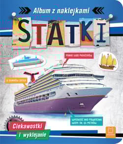 Statki. Ciekawostki i wyklejanie. Album z naklejkami - Agnieszka Bator