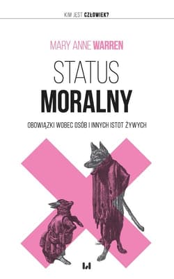 Status moralny Obowiązki wobec osób i innych istot żywych - Warren Mary Anne