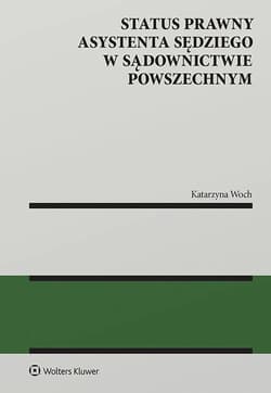 Status prawny asystenta sędziego w sądownictwie powszechnym - Katarzyna Woch