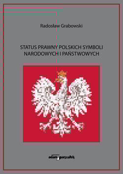 Status prawny polskich symboli narodowych i państwowych - Radosław Grabowski