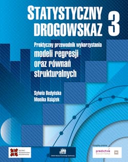 Statystyczny drogowskaz 3 Praktyczny przewodnik wykorzystania modeli regresji oraz równań strukturalnych - Bedyńska Sylwia, Książek Monika