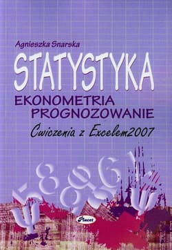 Statystyka Ekonometria Prognozowanie Ćwiczenia z Excelem 2007 + CD