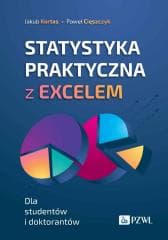 Statystyka praktyczna z Excelem. Dla studentów i.. - Kortas Jakub, Paweł Cięszczyk