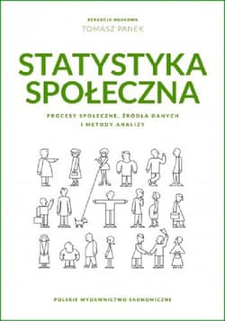 Statystyka społeczna. Procesy społeczne, źródła danych i metody analizy - Opracowanie Zbiorowe