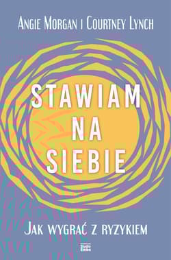 Stawiam na siebie Jak wygrać z ryzykiem