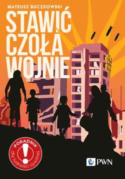 Stawić czoła wojnie Zostać czy wyjechać? Poradnik dla ludności cywilnej