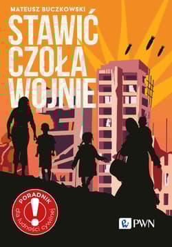 Stawić czoła wojnie Zostać czy wyjechać? Poradnik dla ludności cywilnej - Mateusz Buczkowski