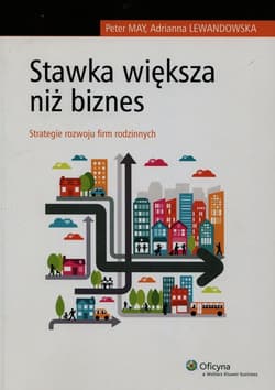 Stawka większa niż biznes Strategie rozwoju firm rodzinnych