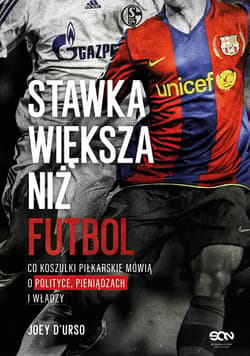 Stawka większa niż futbol. Co koszulki piłkarskie mówią o polityce, pieniądzach i władzy? - D’Urso Joey