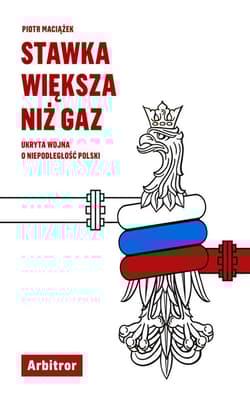 STAWKA WIĘKSZA NIŻ GAZ UKRYTA WOJNA O NIEPODLEGŁOŚĆ POLSKI BR - Piotr Maciążek