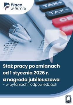 Staż pracy po zmianach od 1 stycznia 2026 r. a nagroda jubileuszowa - w pytaniach i odpowiedziach - ebook - Praca zbiorowa