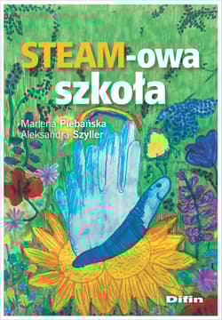 STEAM-owa szkoła - Szyller Aleksandra, Marlena Plebańska
