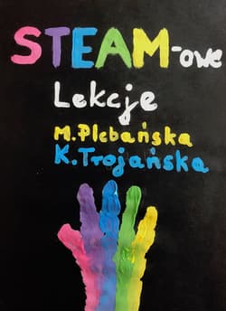 STEAM-owe Lekcje - ebook - Marlena Plebańska, Katarzyna Trojańska