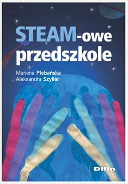 STEAM-owe przedszkole - Marlena Plebańska, Szyller Aleksandra