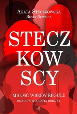 Steczkowscy. Miłość wbrew regule - Beata Nowicka, Agata Steczkowska