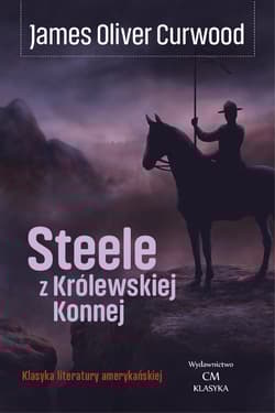 Steele z Królewskiej Konnej - Curwood James Oliver