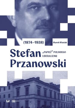 Stefan Przanowski (1874-1938). "Papież" polskiego - Marek Wasiak