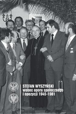 Galeria - zdjęcie nr. 1 - Stefan Wyszyński wobec oporu społecznego i opozycji 1945-1981