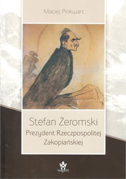 Stefan Żeromski Prezydent Rzeczpospolitej Zakopiańskiej