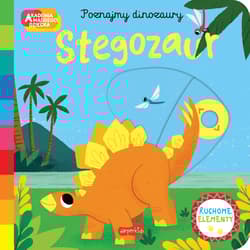Stegozaur Akademia mądrego dziecka Poznajmy dinozaury