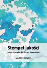 Stempel jakości. Formy dziennikarskie Doroty... - Marta Bolińska