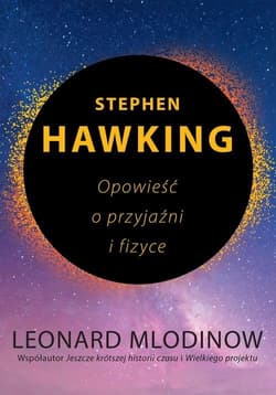 Stephen Hawking Opowieść o przyjaźni i fizyce - Leonard Mlodinow