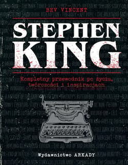 Stephen King Kompletny przewodnik po życiu, twórczości i inspiracjach - Bev Vincent
