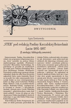 Ster pod redakcją Pauliny Kuczalskiej-Reinschmit' Lwów 1895-1897 (z antologią i bibliografią zawartości) - Agata Zawiszewska