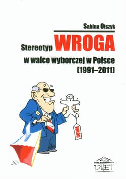 Stereotyp wroga w walce wyborczej w Polsce 1991-2011