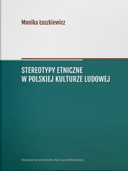 Stereotypy etniczne w polskiej kulturze ludowej - Monika Łaszkiewicz