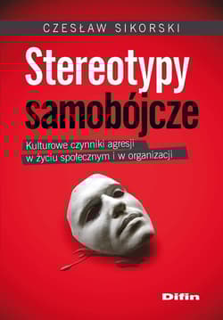 Stereotypy samobójcze Kulturowe czynniki agresji w życiu społecznym i w organizacji - Sikorski Czesław
