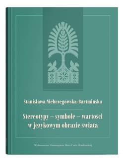 Stereotypy - symbole - wartości w językowym... - Niebrzegowska-Bartmińska Stanisława
