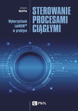 Sterowanie procesami ciągłymi. Wykorzystanie LabVIEWTM w praktyce - Adam Słota