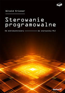 Sterowanie programowalne. Od mikrokontrolera do sterownika PLC - Witold Krieser